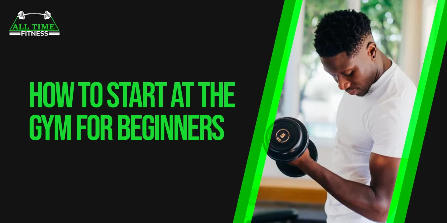How To Start At The Gym For Beginners